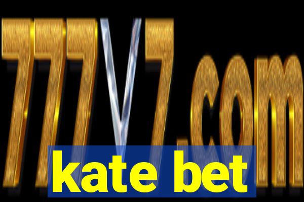 kate bet